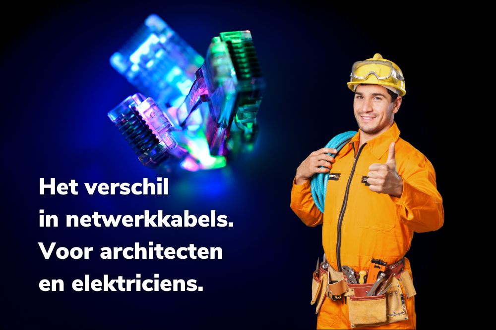 Netwerkbekabeling uitgelegd voor architecten en elektriciens (deel 1)