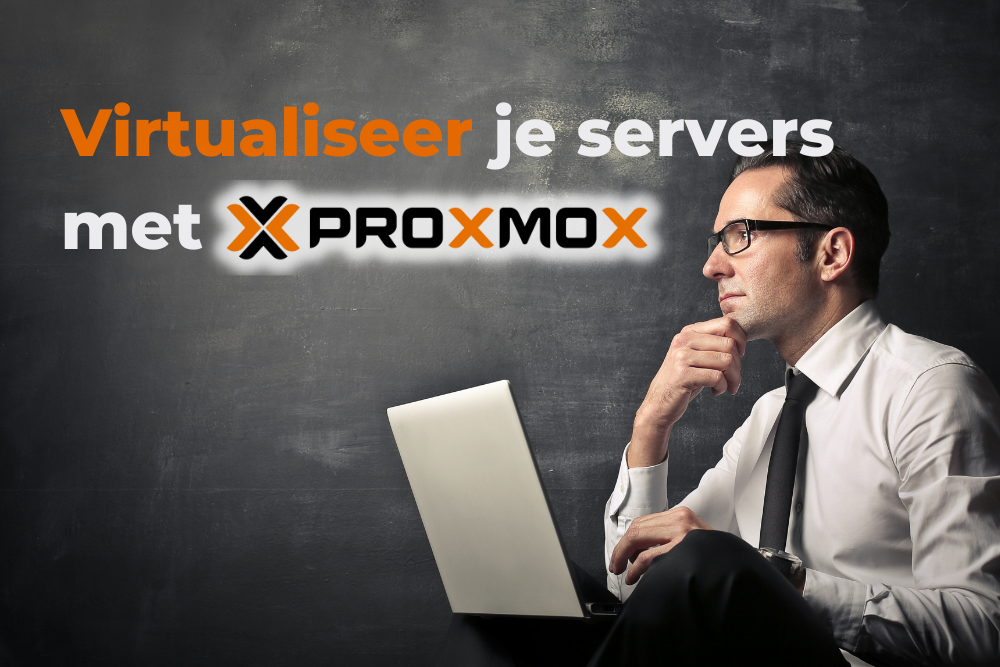Waarom je servers virtualiseren met Proxmox
